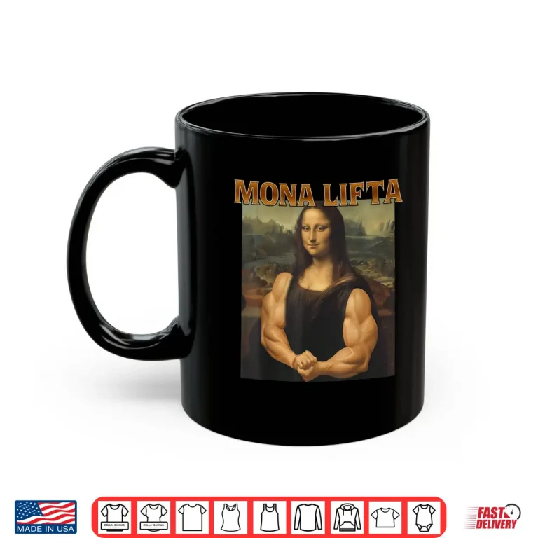 Mug Mona Lifta Muscle Mona Lisa Bodybuilding Gym Fitness Humor Funny Shirt
