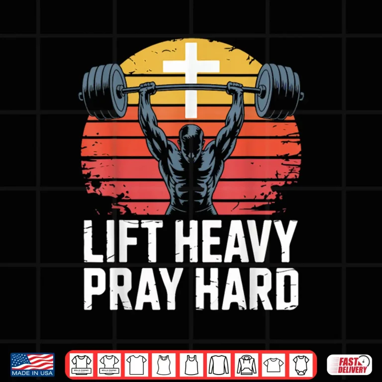 Design Lift Heavy Pray Hard Bodybuilding Motivation Spiritual Shirt