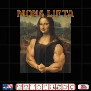 Design Mona Lifta Muscle Mona Lisa Bodybuilding Gym Fitness Humor Funny Shirt