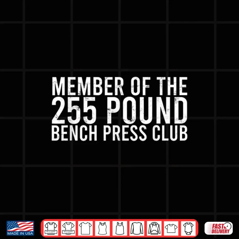 Design Member Of The Two Hundred Twenty Five Pound Bench Press Club Shirt