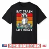 Raccoon Gym Weight Training Eat Trash Lift Heavy Humor Funny Shirt