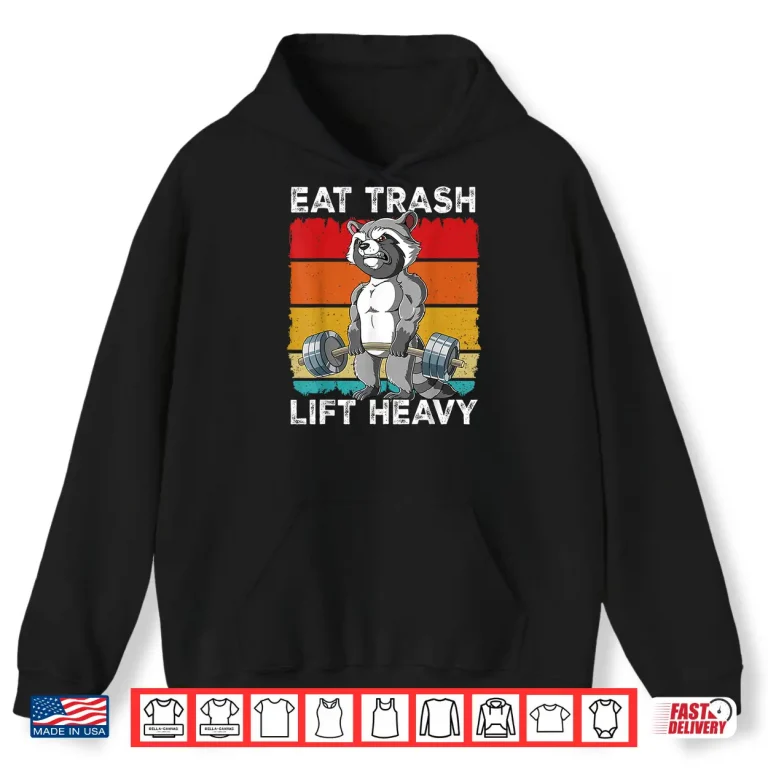 Hoodie Raccoon Gym Weight Training Eat Trash Lift Heavy Humor Funny Shirt