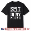 Spit Preworkout In My Mouth Gym Exercise Workout Humor Funny Shirt