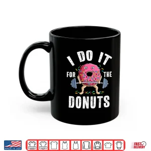 Mug Weightlifting Gym Bodybuilding Deadlift Workout Donut Humor Funny Shirt