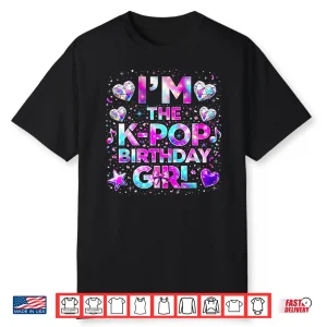 I’M The K Pop Birthday Girls Korean Music Shirt