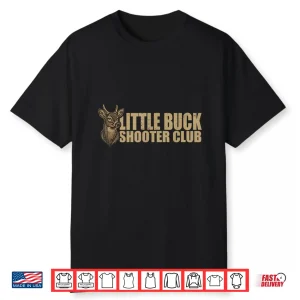 Little Buck Shooter Club Deer Hunting Bowhunter Design Shirt