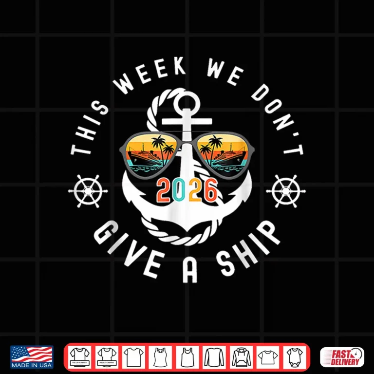 Design This Week We Dont Give A Ship Cruise Trip Group Matching Shirt