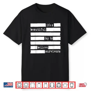 Beautiful Day Believe Survivors Sexual Assault Awareness Shirt