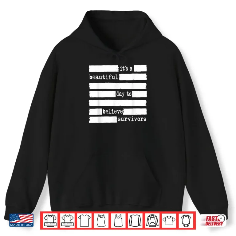 Hoodie Beautiful Day Believe Survivors Sexual Assault Awareness Shirt