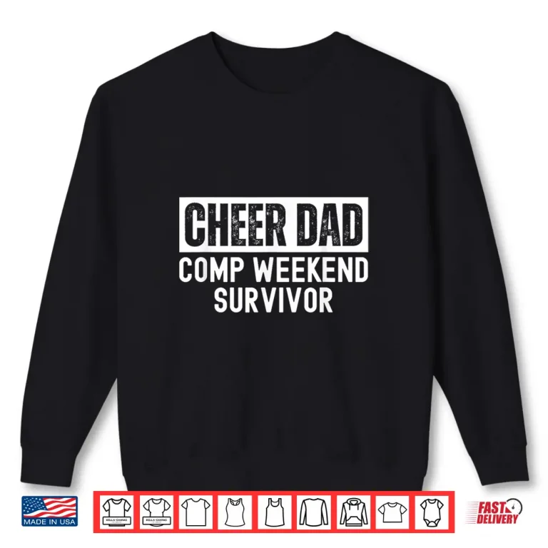 Sweatshirt Cheer Dad Comp Weekend Survivor Cheerleading Shirt