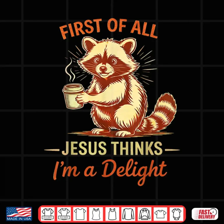 Design First of All Jesus Thinks Im A Delight Funny Y2K Meme Shirt