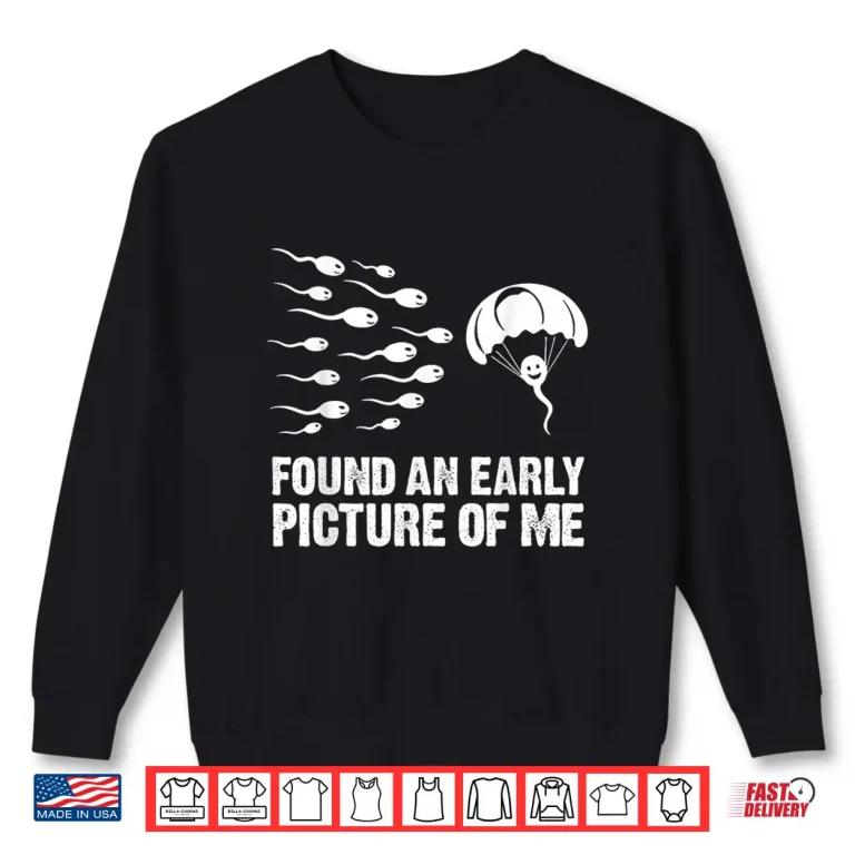 Sweatshirt Found an Early Picture of Me Funny Sperm Cell Parachute Shirt