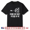 Found An Earlypicture Of Me Shirt