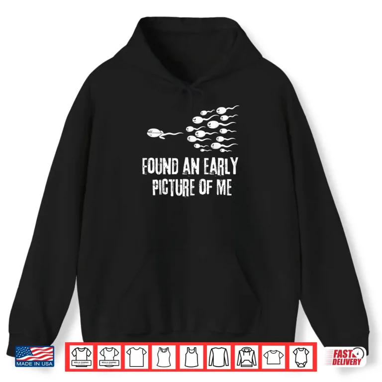 Hoodie Found an EarlyPicture of Me Shirt