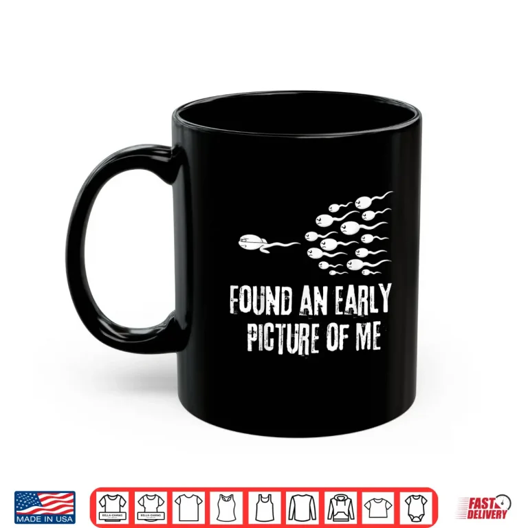 Mug Found an EarlyPicture of Me Shirt
