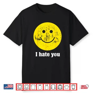 I Hate You Retro Grunge Face Shirt