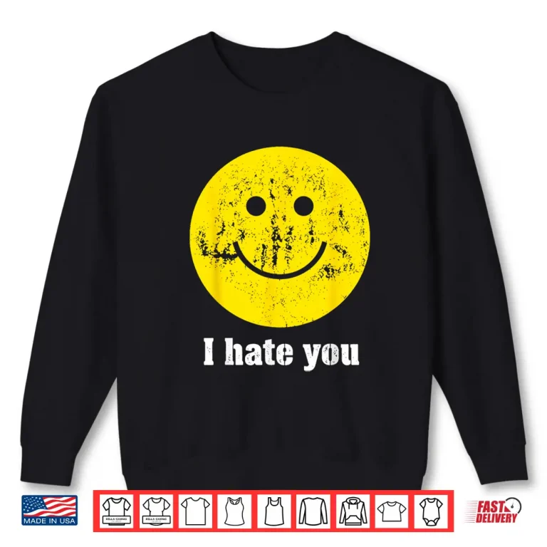 Sweatshirt I Hate You Retro Grunge Face Shirt