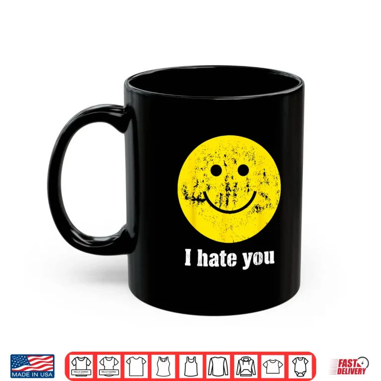 Mug I Hate You Retro Grunge Face Shirt
