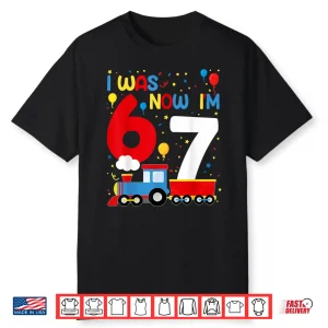 I Was 6 Now I’M 7 Year Old Train Birthday Party 67 Meme Kids Shirt