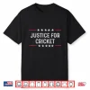 Justice For Cricket Men Women Shirt