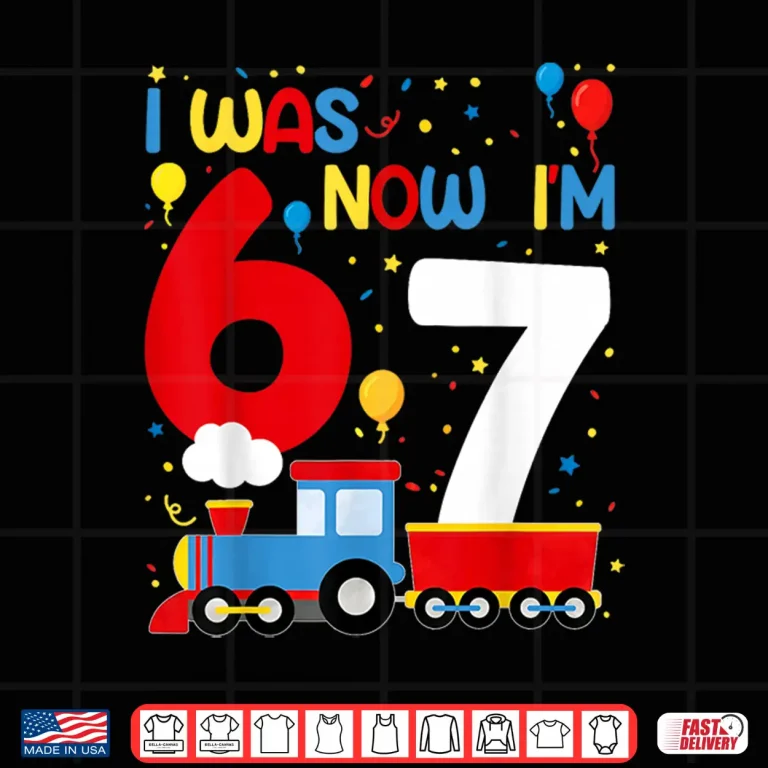 Design I was 6 Now Im 7 Year Old Train Birthday Party 67 Meme Kids Shirt