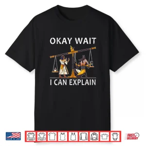 Okay Wait I Can Explain Anubis Egyptian Scale Meme Shirt