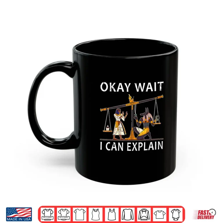 Mug Okay Wait I Can Explain Anubis Egyptian Scale Meme Shirt