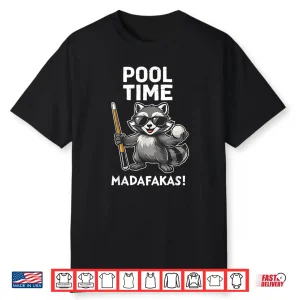 Pool Time Madafakas Funny Raccoon Billiards Player Sarcastic Shirt