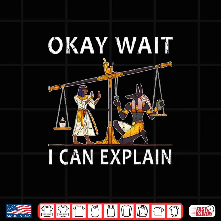 Design Okay Wait I Can Explain Anubis Egyptian Scale Meme Shirt