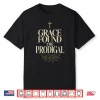Prodigal Returned Prodigal No More Returned To Faith Shirt