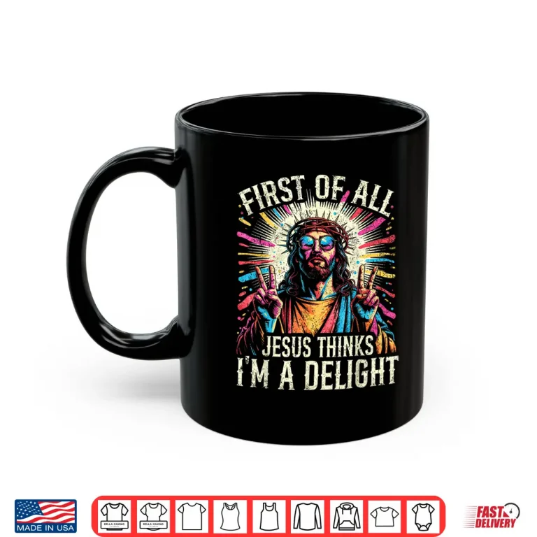 Mug Vintage Retro First of All Jesus Thinks Im A Delight Funny Shirt 1