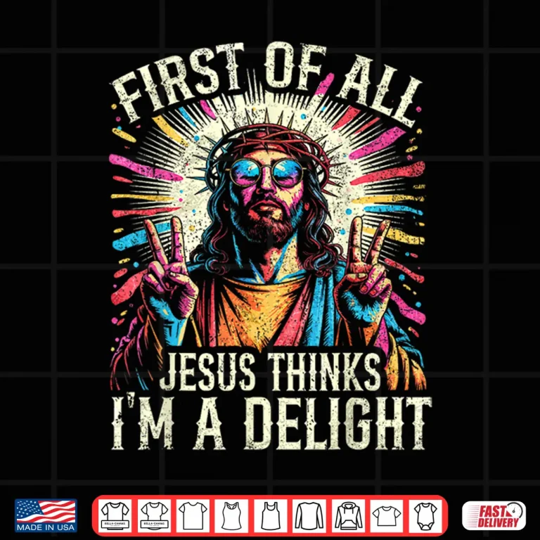 Design Vintage Retro First of All Jesus Thinks Im A Delight Funny Shirt 1