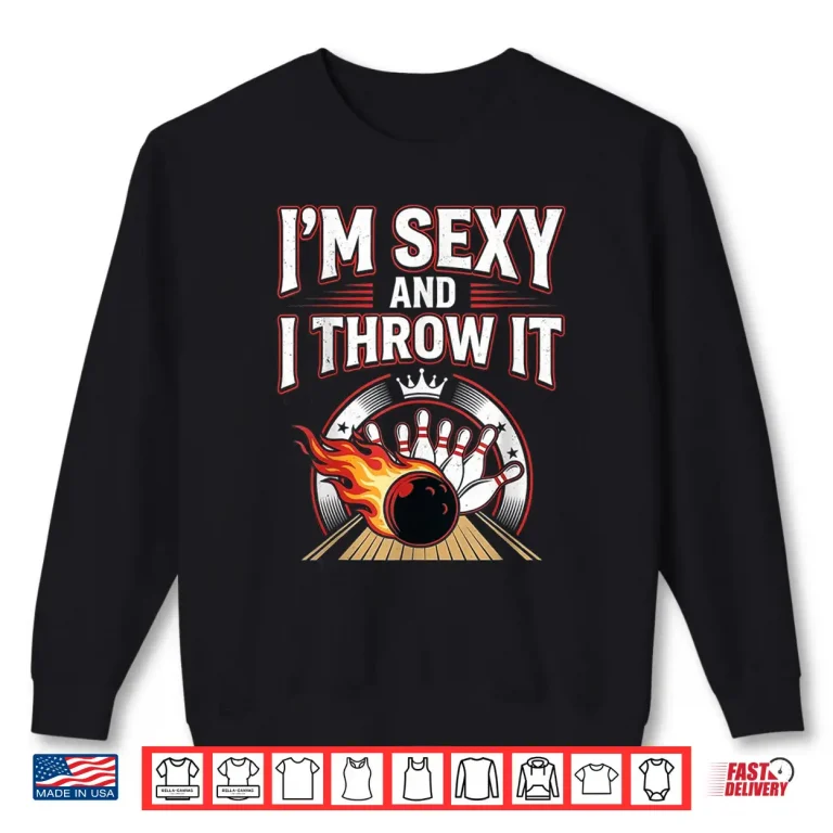 Sweatshirt Sexy and I Throw It Funny Womens Bowling Shirt