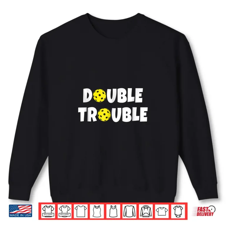 Sweatshirt Double Trouble Team Pickleball Professional Humor Funny Shirt