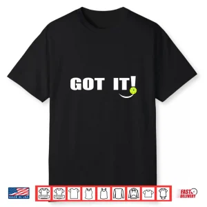 Got It Oops Yours Pickleball Lovers Front And Back Humor Funny Shirt