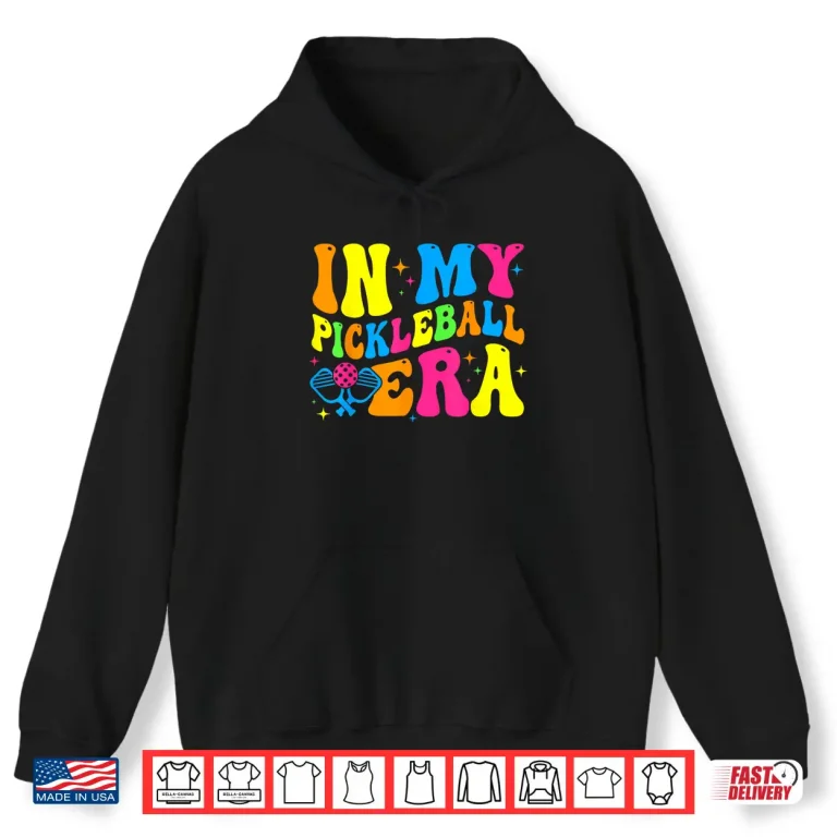 Hoodie Groovy In My Era Pickleball Player Humor Funny Retro Shirt
