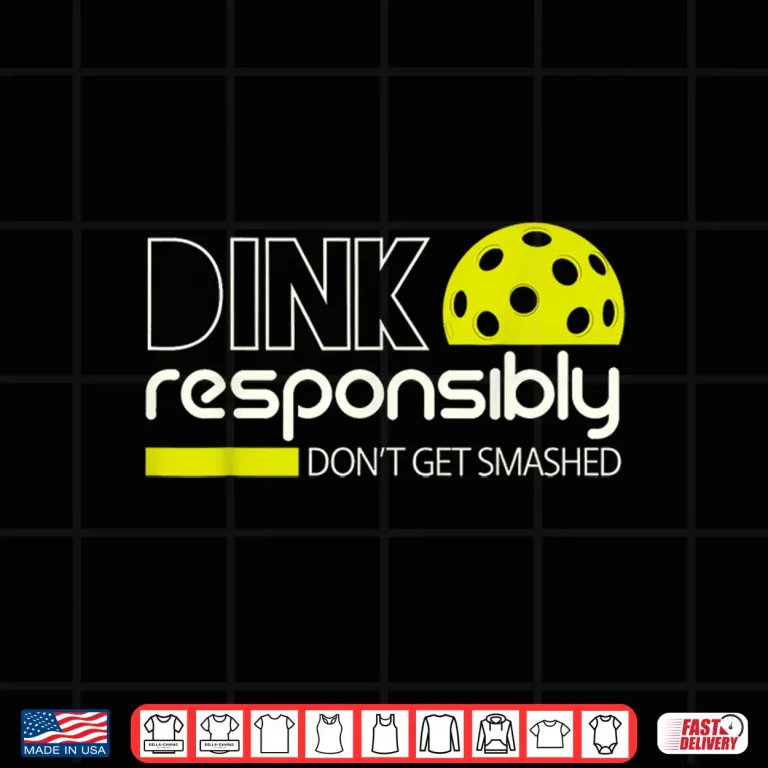 Design Dink Responsibly Pickleball Player Graphic Humor Funny Shirt