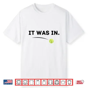 It Was In Pickleball Player Paddleball Lover Humor Funny Shirt