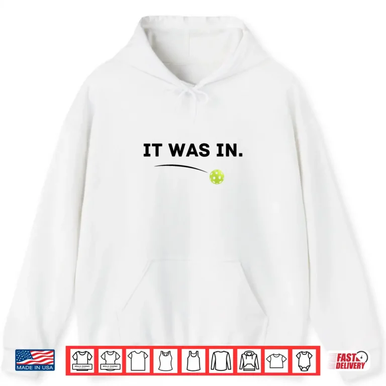 Hoodie It Was In Pickleball Player Paddleball Lover Humor Funny Shirt