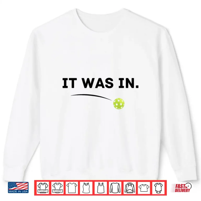 Sweatshirt It Was In Pickleball Player Paddleball Lover Humor Funny Shirt