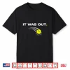 It Was Out Pickleball Player Professional Humor Funny Shirt