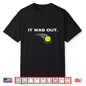 It Was Out Pickleball Player Professional Humor Funny Shirt