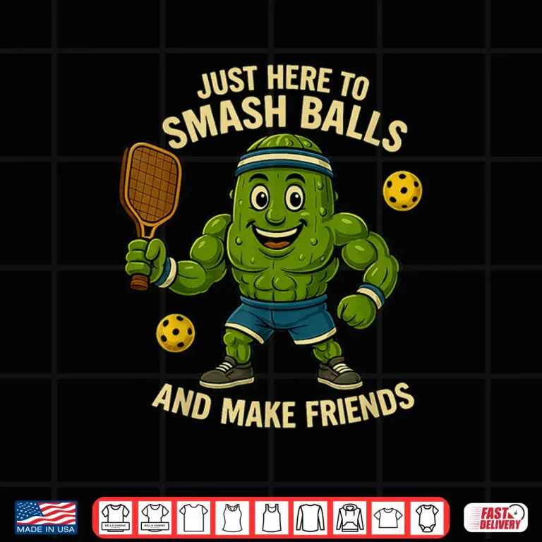 Design Just Here To Smash Balls Pickleball Friends Humor Funny Shirt