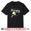 My Retirement Plan Pickleball Slogan Professional Gift Shirt