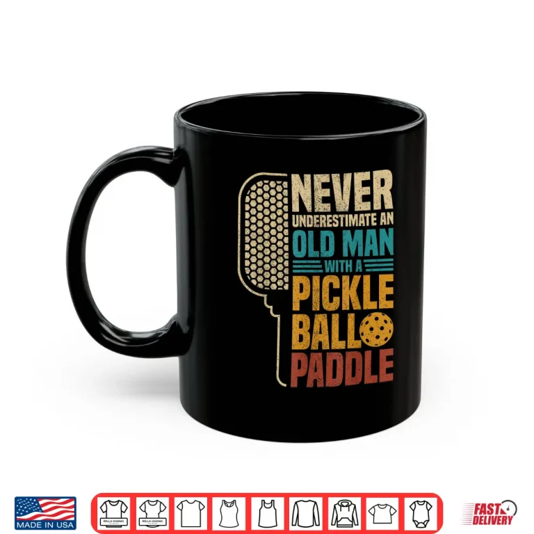 Mug Never Underestimate An Old Person With A Pickleball Paddle Shirt