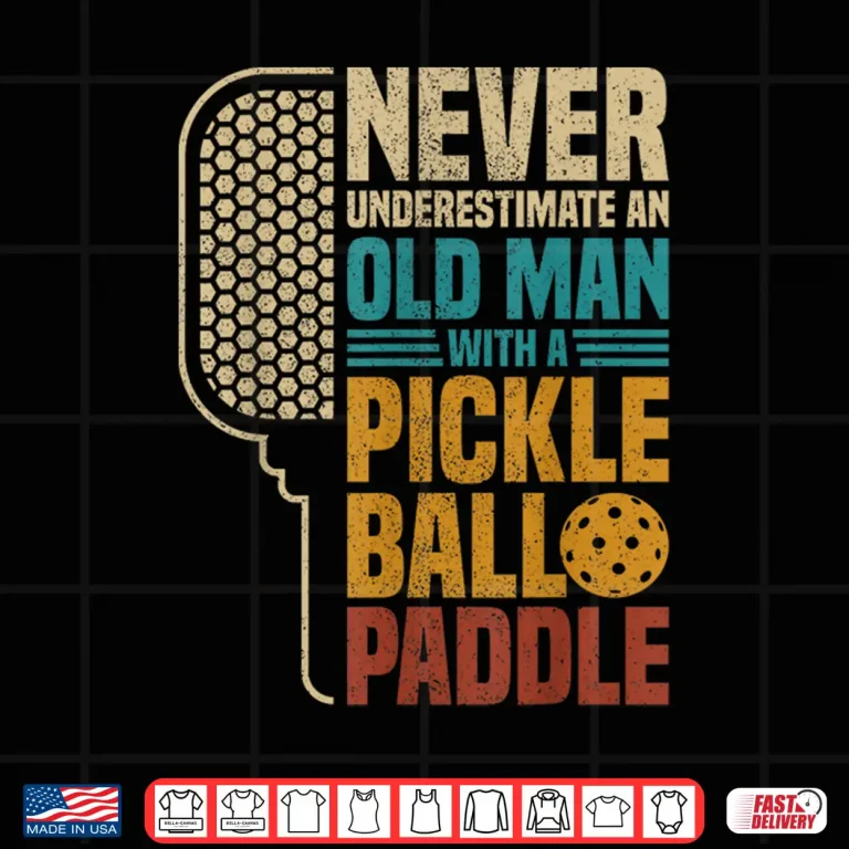 Design Never Underestimate An Old Person With A Pickleball Paddle Shirt