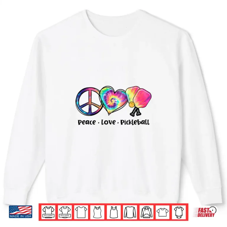 Sweatshirt Peace Love Pickleball Tie Dye Cute Graphic Shirt