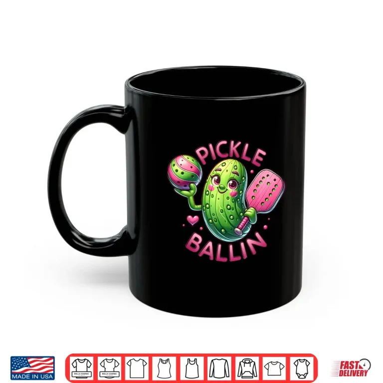 Mug Pickle Ballin Pickleball Cute Professional Graphic Shirt