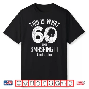 Sixty Years Old Pickleball Sixtieth Birthday Love Humor Funny Shirt