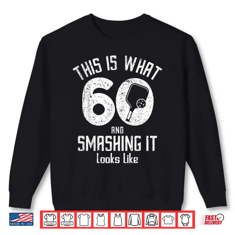 Sweatshirt Sixty Years Old Pickleball Sixtieth Birthday Love Humor Funny Shirt